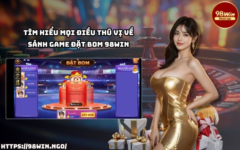 Khám phá ngay những tính năng thú vị và độc đáo tại sảnh game đặt bom 98Win mà anh em không nên bỏ lỡ