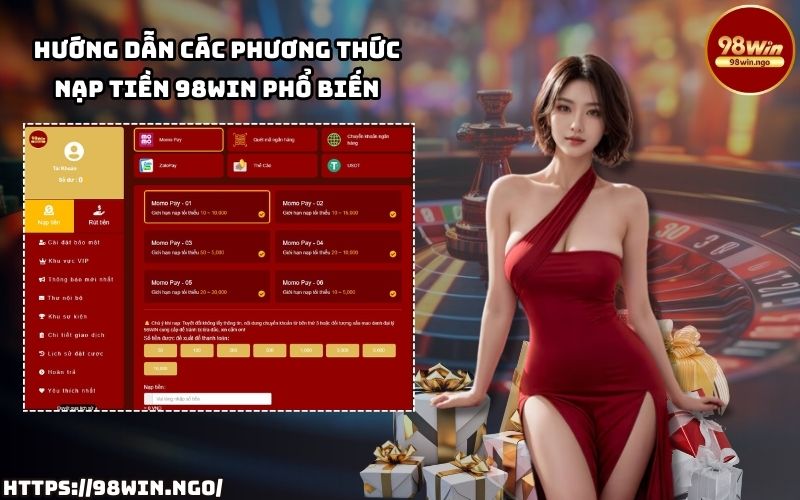 Khám phá các phương thức Nạp Tiền 98WIN an toàn, đa dạng và tiện lợi cho mọi anh em