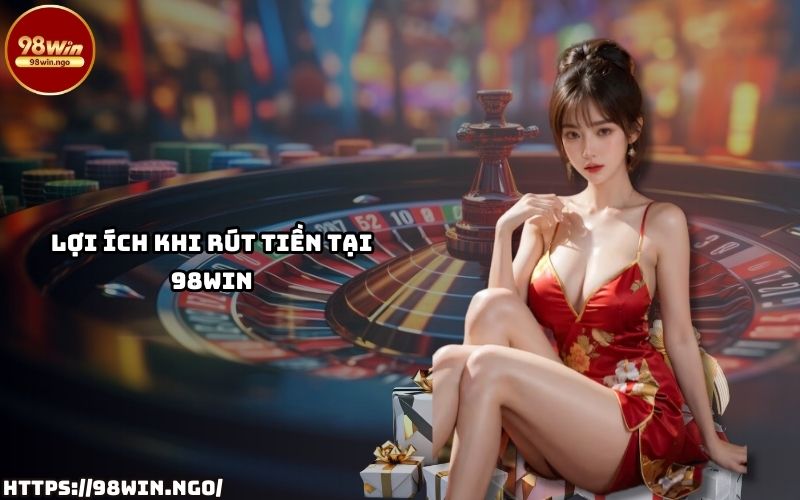 Rút tiền 98WIN mang đến trải nghiệm tiện lợi, bảo mật cao và hỗ trợ anh em suốt 24/7