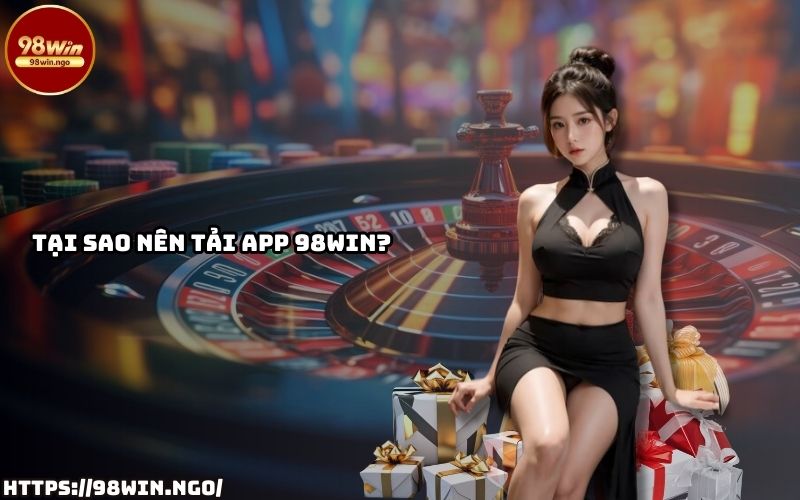 App 98WIN là lựa chọn hoàn hảo với tốc độ mượt mà, giao diện tiện lợi, phù hợp mọi thiết bị