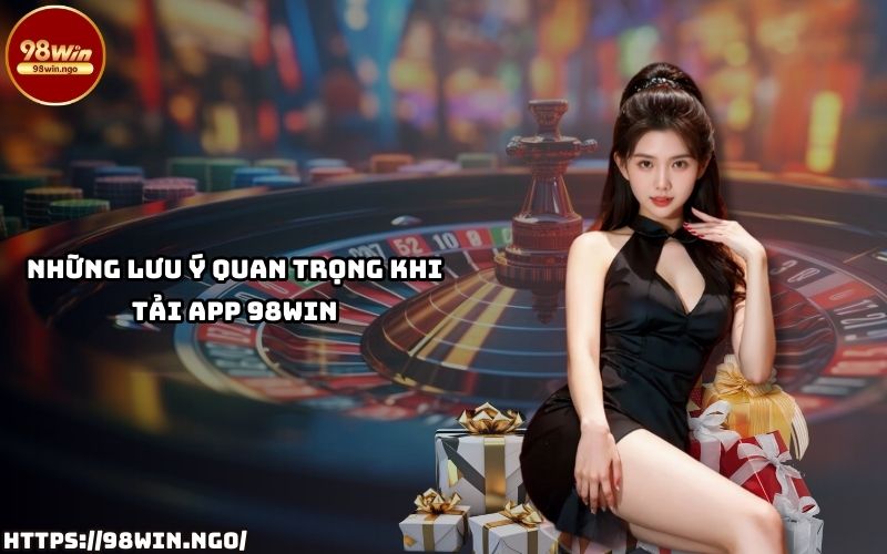 Đừng bỏ lỡ các mẹo quan trọng để tải App 98WIN an toàn và sử dụng hiệu quả ngay từ lần đầu