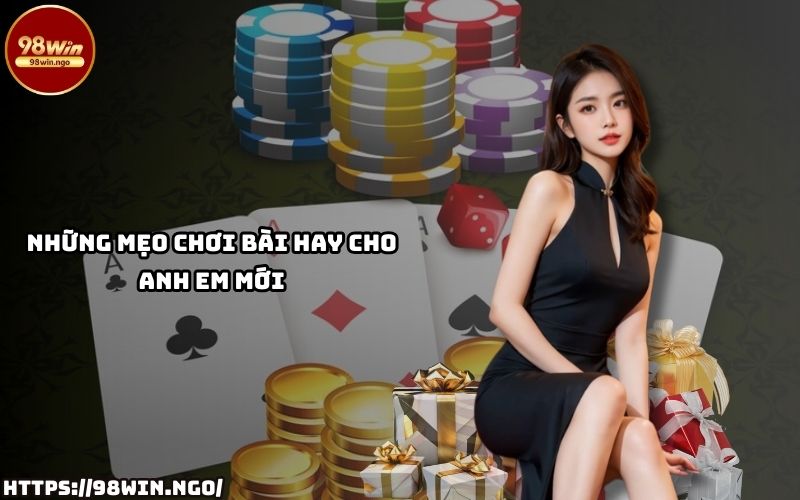 Bí quyết chơi Game Bài 98WIN cho anh em mới bắt đầu, tăng cơ hội thắng lớn với cách chơi thông minh